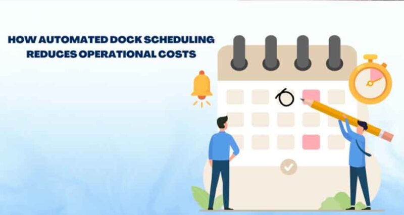 How Automated Dock Scheduling Reduces Operational Costs