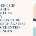 How-NERC-CIP-Standards-Strengthen-Energy-Infrastructure-Resilience-Against-Unprecedented-Challenges