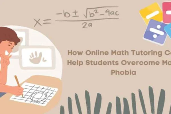 How Online Math Tutoring Can Help Students Overcome Math Phobia