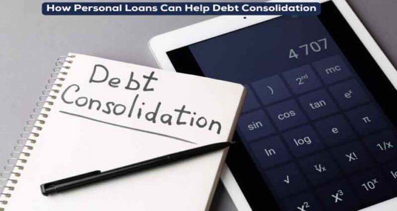 How Personal Loans Can Help Debt Consolidation?