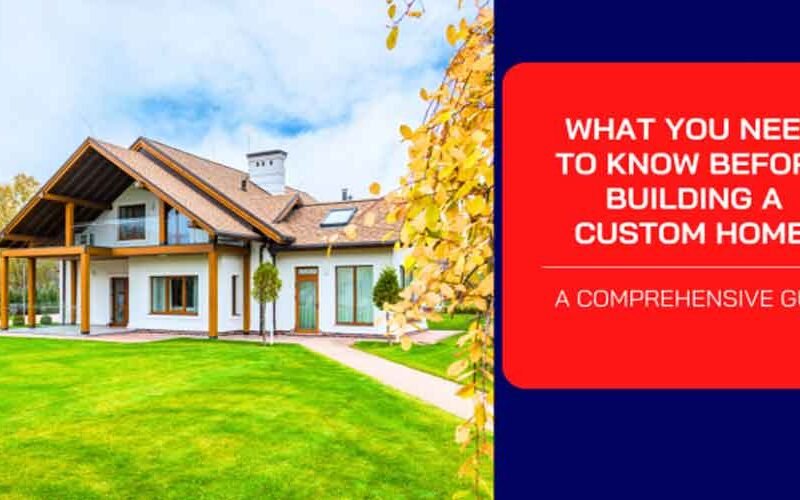 what-you-need-to-know-before-building-a-custom-home-a-comprehensive