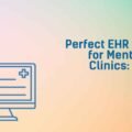 Perfect-EHR-Software-for-Mental-Health-Clinics