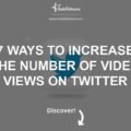 7-ways-to-increase-the-number-of-video-views-on-twitter