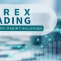 Overcoming Five Major Challenges In Forex Trading